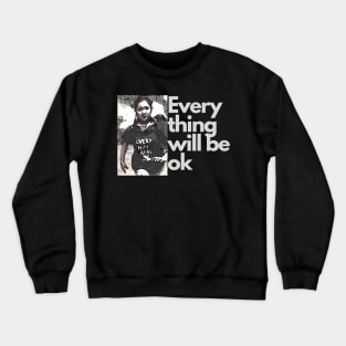 Ma kyal sin everything will be ok Crewneck Sweatshirt